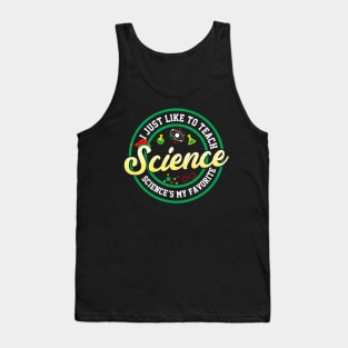 I Just Like To Teach Science Tank Top